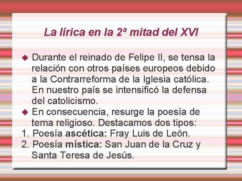 La lírica en la 2ª mitad del XVI Durante el reinado de Felipe II,