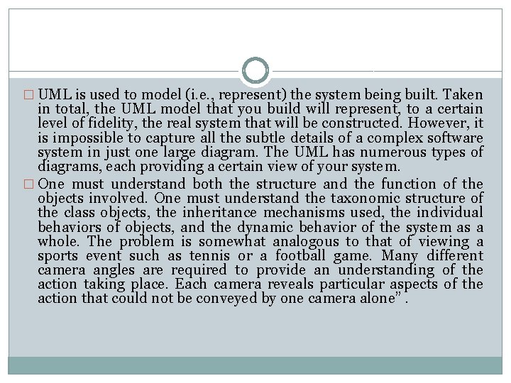 � UML is used to model (i. e. , represent) the system being built.