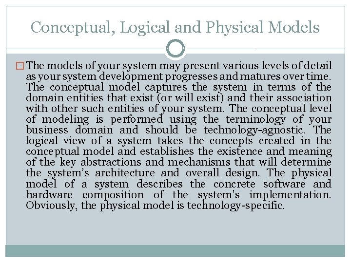 Conceptual, Logical and Physical Models � The models of your system may present various