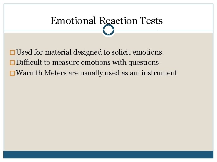 Emotional Reaction Tests � Used for material designed to solicit emotions. � Difficult to Emotional Reaction Tests � Used for material designed to solicit emotions. � Difficult to