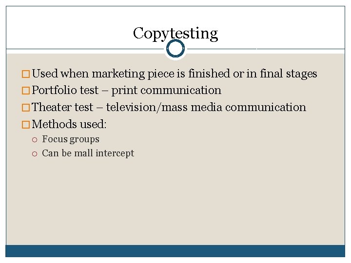 Copytesting � Used when marketing piece is finished or in final stages � Portfolio Copytesting � Used when marketing piece is finished or in final stages � Portfolio