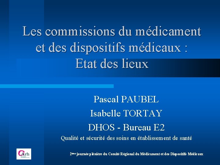 Les commissions du médicament et des dispositifs médicaux : Etat des lieux Pascal PAUBEL Les commissions du médicament et des dispositifs médicaux : Etat des lieux Pascal PAUBEL