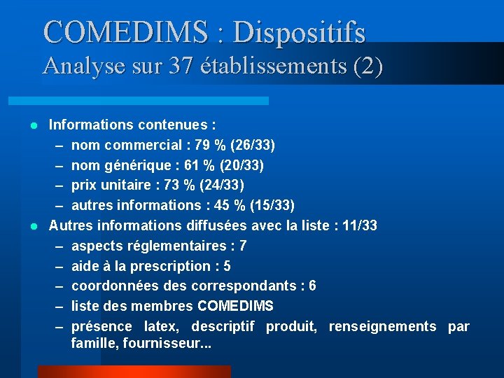 COMEDIMS : Dispositifs Analyse sur 37 établissements (2) Informations contenues : – nom commercial