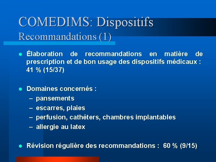 COMEDIMS: Dispositifs Recommandations (1) l Élaboration de recommandations en matière de prescription et de