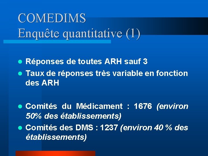 COMEDIMS Enquête quantitative (1) Réponses de toutes ARH sauf 3 l Taux de réponses