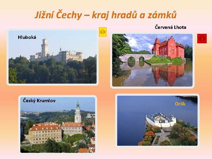 Jižní Čechy – kraj hradů a zámků Červená Lhota Hluboká Český Krumlov Orlík 