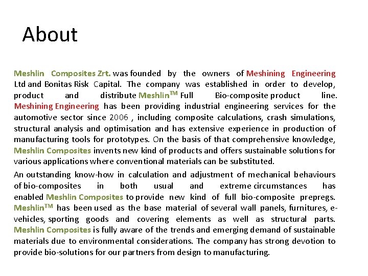 About Meshlin Composites Zrt. was founded by the owners of Meshining Engineering Ltd and