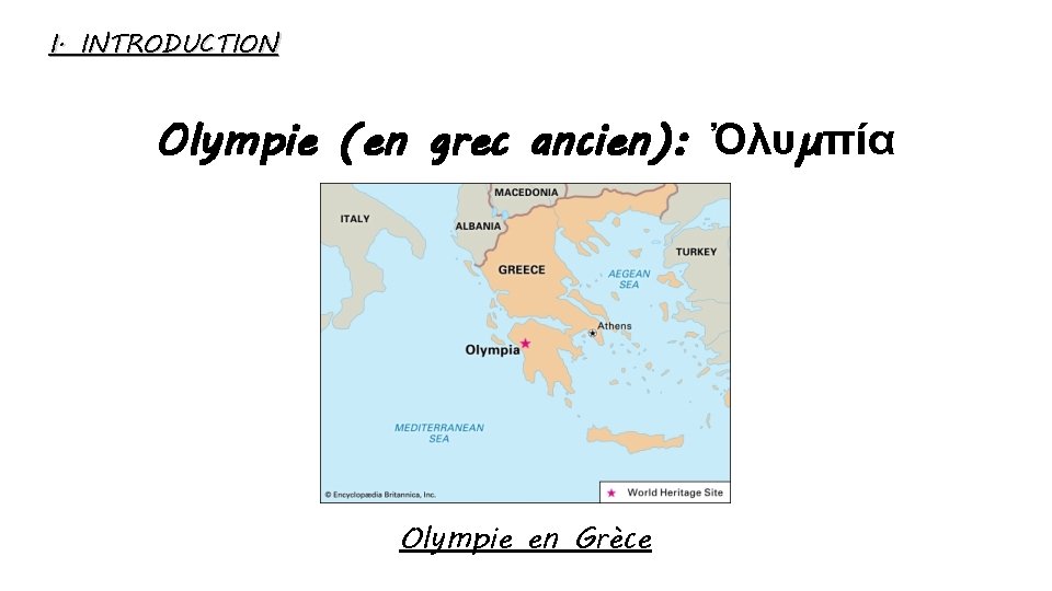 I. INTRODUCTION Olympie (en grec ancien): Ὀλυμπία Olympie en Grèce 