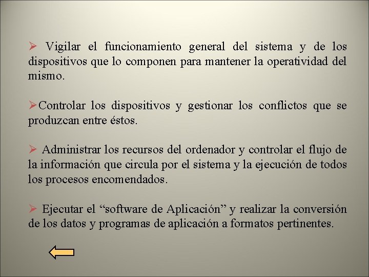 Ø Vigilar el funcionamiento general del sistema y de los dispositivos que lo componen