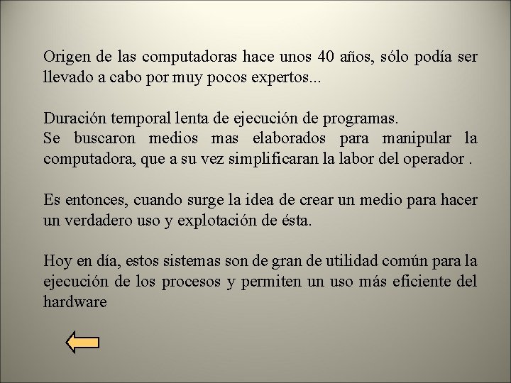Origen de las computadoras hace unos 40 años, sólo podía ser llevado a cabo
