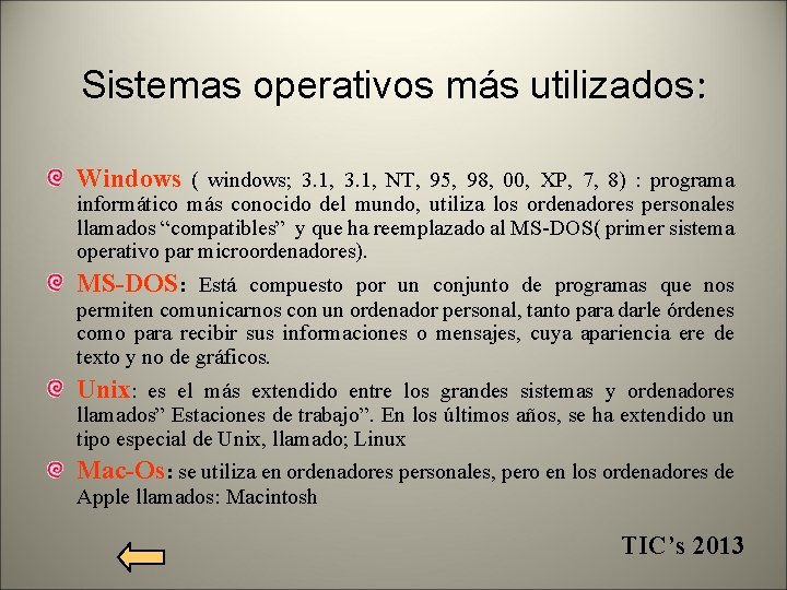 Sistemas operativos más utilizados: Windows ( windows; 3. 1, NT, 95, 98, 00, XP,