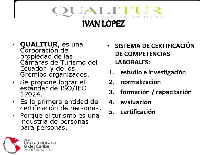 IVAN LOPEZ • QUALITUR, es una • SISTEMA DE CERTIFICACIÓN Corporación de DE COMPETENCIAS