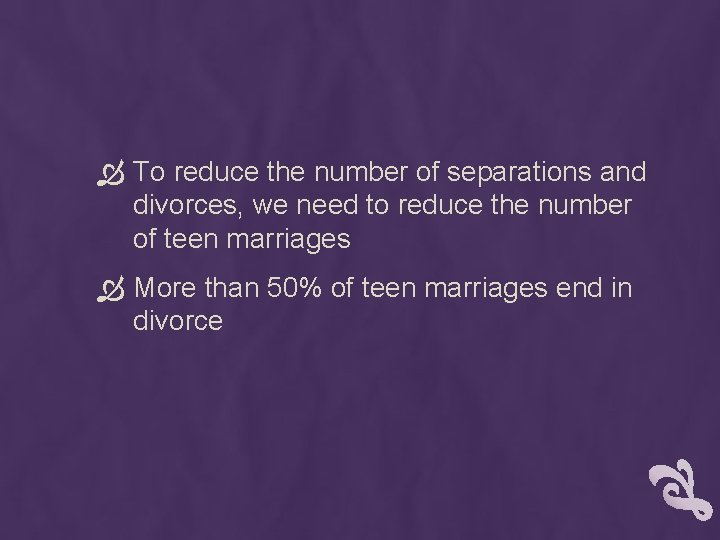  To reduce the number of separations and divorces, we need to reduce the