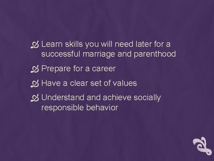  Learn skills you will need later for a successful marriage and parenthood Prepare