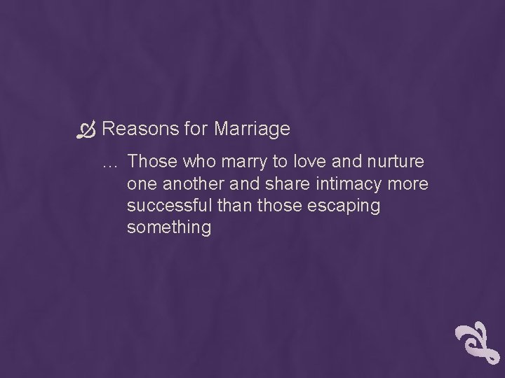  Reasons for Marriage … Those who marry to love and nurture one another