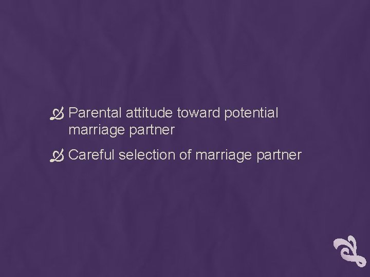  Parental attitude toward potential marriage partner Careful selection of marriage partner 