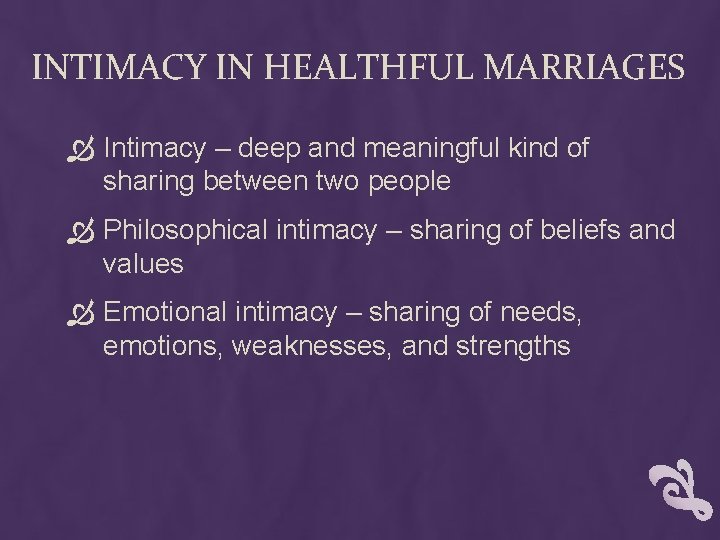 INTIMACY IN HEALTHFUL MARRIAGES Intimacy – deep and meaningful kind of sharing between two