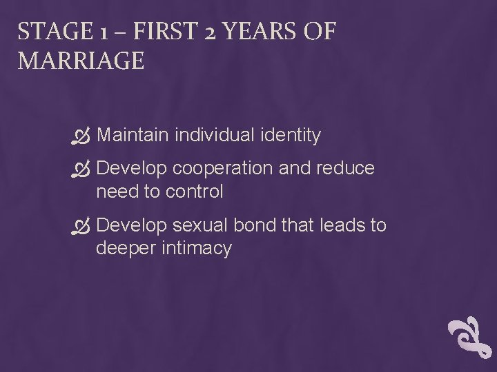 STAGE 1 – FIRST 2 YEARS OF MARRIAGE Maintain individual identity Develop cooperation and