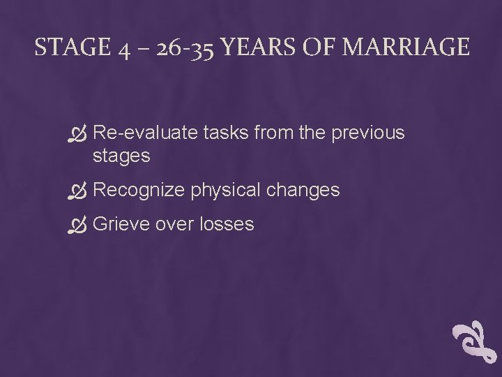 STAGE 4 – 26 -35 YEARS OF MARRIAGE Re-evaluate tasks from the previous stages