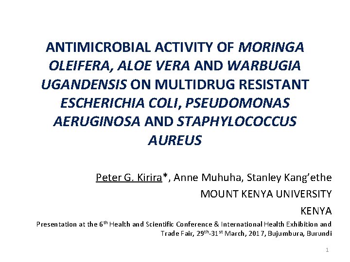 ANTIMICROBIAL ACTIVITY OF MORINGA OLEIFERA, ALOE VERA AND WARBUGIA UGANDENSIS ON MULTIDRUG RESISTANT ESCHERICHIA