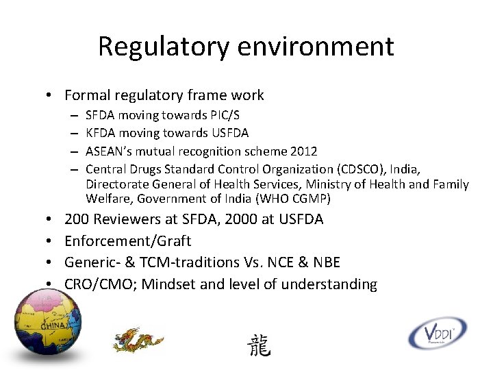 Regulatory environment • Formal regulatory frame work – – • • SFDA moving towards