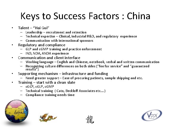 Keys to Success Factors : China • Talent – “Hai Gui” • Regulatory and