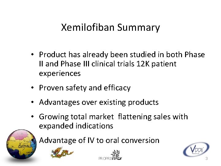 Xemilofiban Summary • Product has already been studied in both Phase II and Phase
