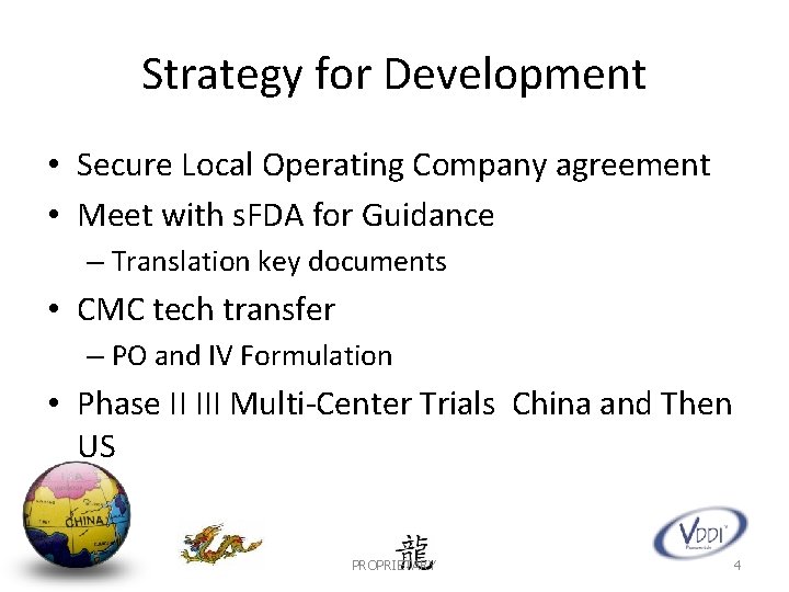 Strategy for Development • Secure Local Operating Company agreement • Meet with s. FDA