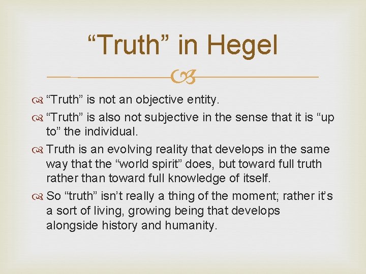 “Truth” in Hegel “Truth” is not an objective entity. “Truth” is also not subjective