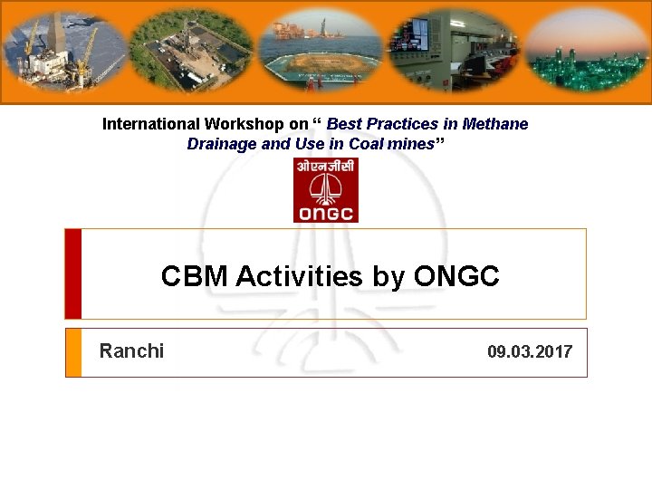 International Workshop on “ Best Practices in Methane Drainage and Use in Coal mines”