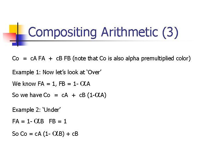 Compositing Arithmetic (3) Co = c. A FA + c. B FB (note that Compositing Arithmetic (3) Co = c. A FA + c. B FB (note that