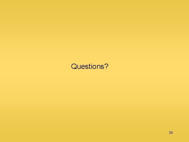 Questions? 36 