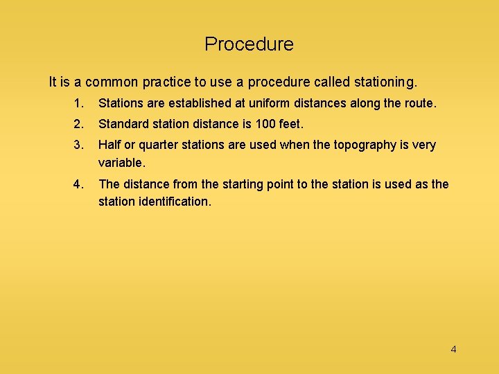Procedure It is a common practice to use a procedure called stationing. 1. Stations