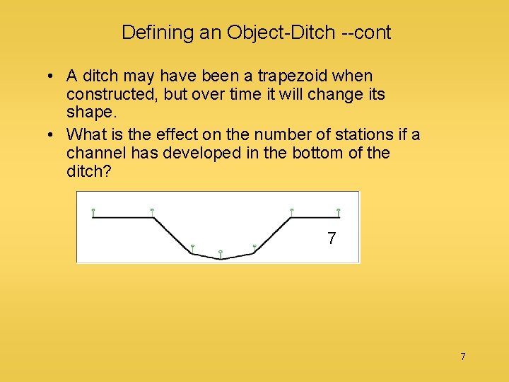 Defining an Object-Ditch --cont • A ditch may have been a trapezoid when constructed,