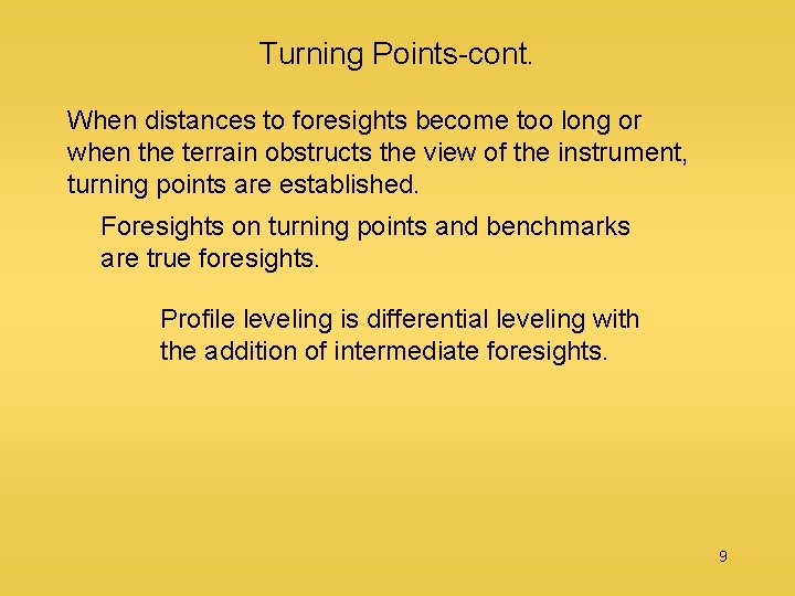 Turning Points-cont. When distances to foresights become too long or when the terrain obstructs