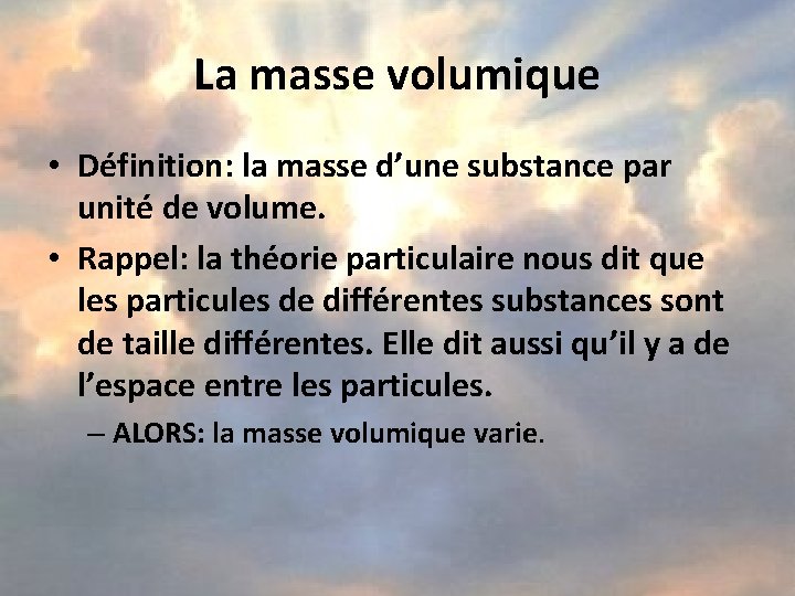 La masse volumique • Définition: la masse d’une substance par unité de volume. •