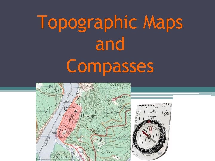 Topographic Maps and Compasses 