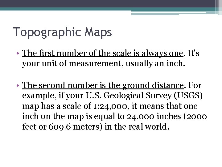 Topographic Maps • The first number of the scale is always one. It's your