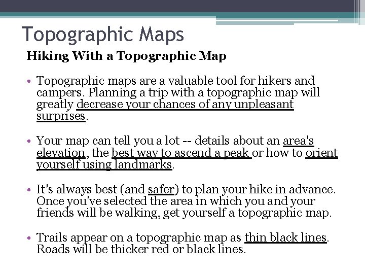 Topographic Maps Hiking With a Topographic Map • Topographic maps are a valuable tool