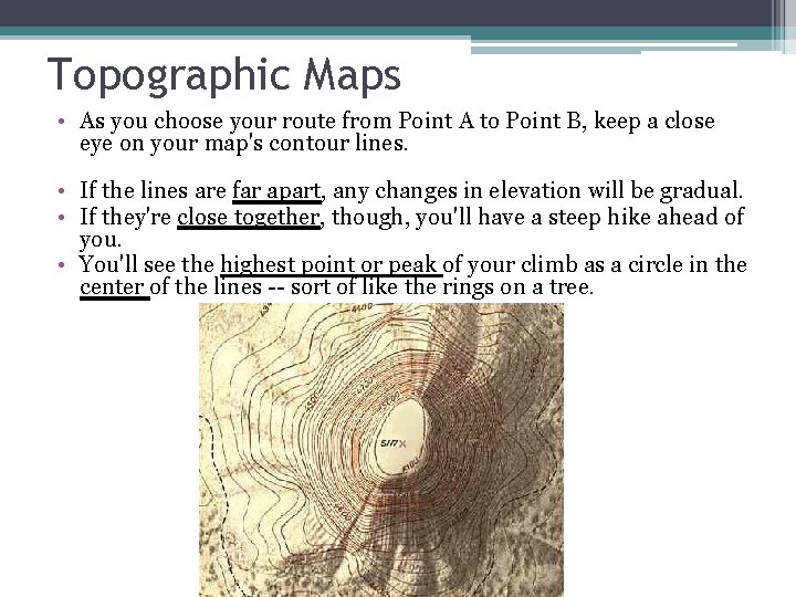 Topographic Maps • As you choose your route from Point A to Point B,