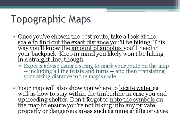 Topographic Maps • Once you've chosen the best route, take a look at the