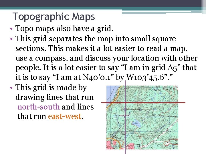 Topographic Maps • Topo maps also have a grid. • This grid separates the