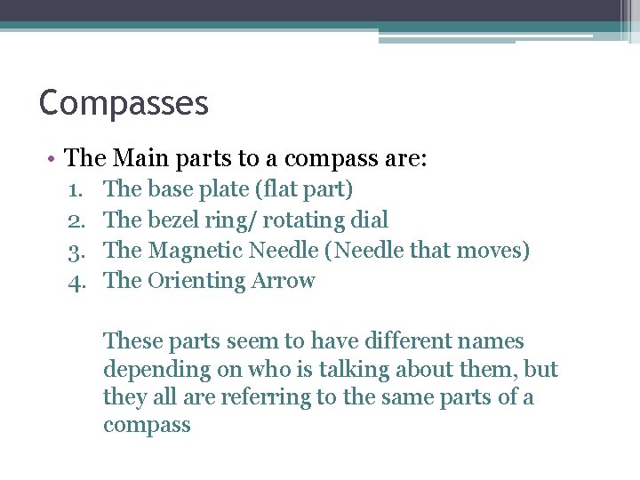 Compasses • The Main parts to a compass are: 1. 2. 3. 4. The