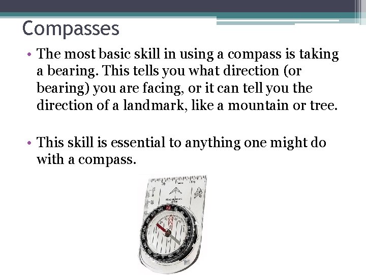 Compasses • The most basic skill in using a compass is taking a bearing.