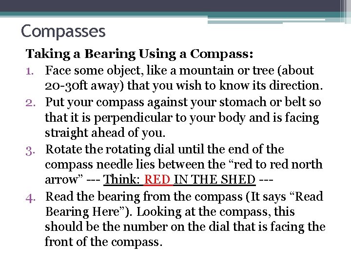 Compasses Taking a Bearing Using a Compass: 1. Face some object, like a mountain