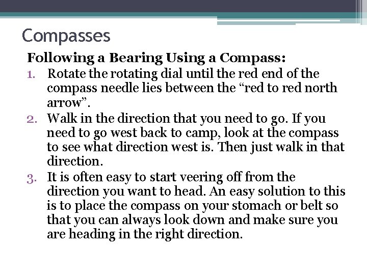 Compasses Following a Bearing Using a Compass: 1. Rotate the rotating dial until the