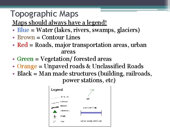 Topographic Maps should always have a legend! • Blue = Water (lakes, rivers, swamps,