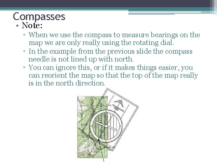Compasses • Note: ▫ When we use the compass to measure bearings on the