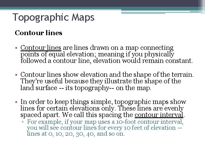 Topographic Maps Contour lines • Contour lines are lines drawn on a map connecting