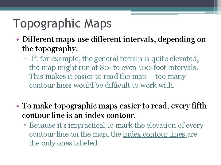 Topographic Maps • Different maps use different intervals, depending on the topography. ▫ If,